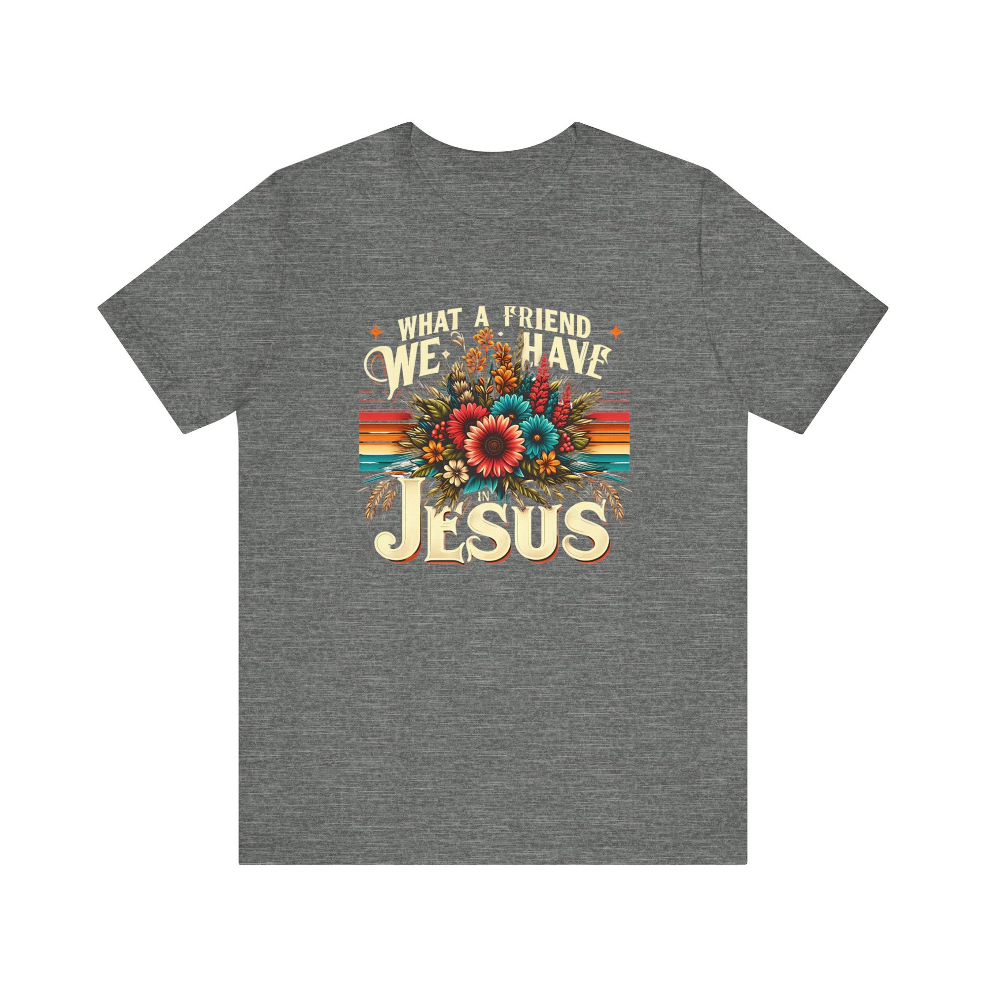 What a Friend We Have Jesus Flowers Shirt