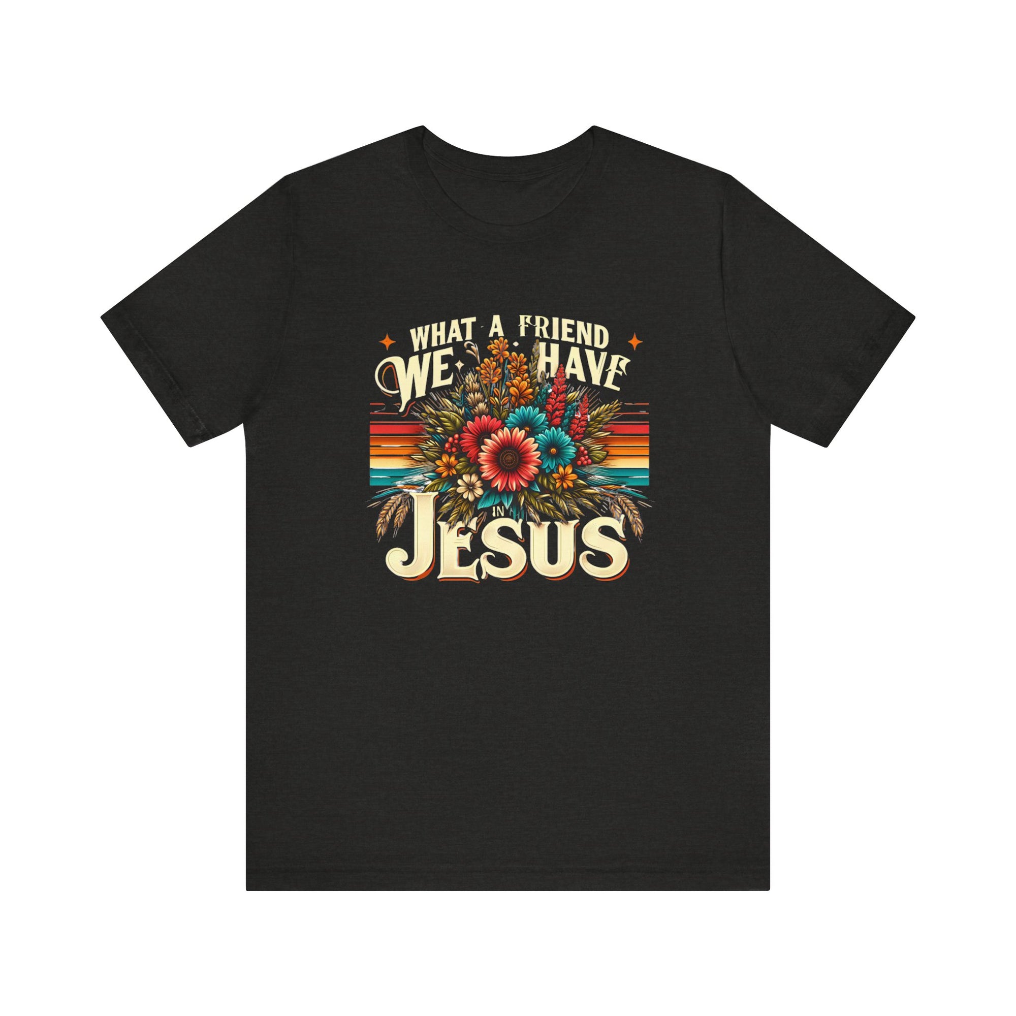 What a Friend We Have Jesus Flowers Shirt