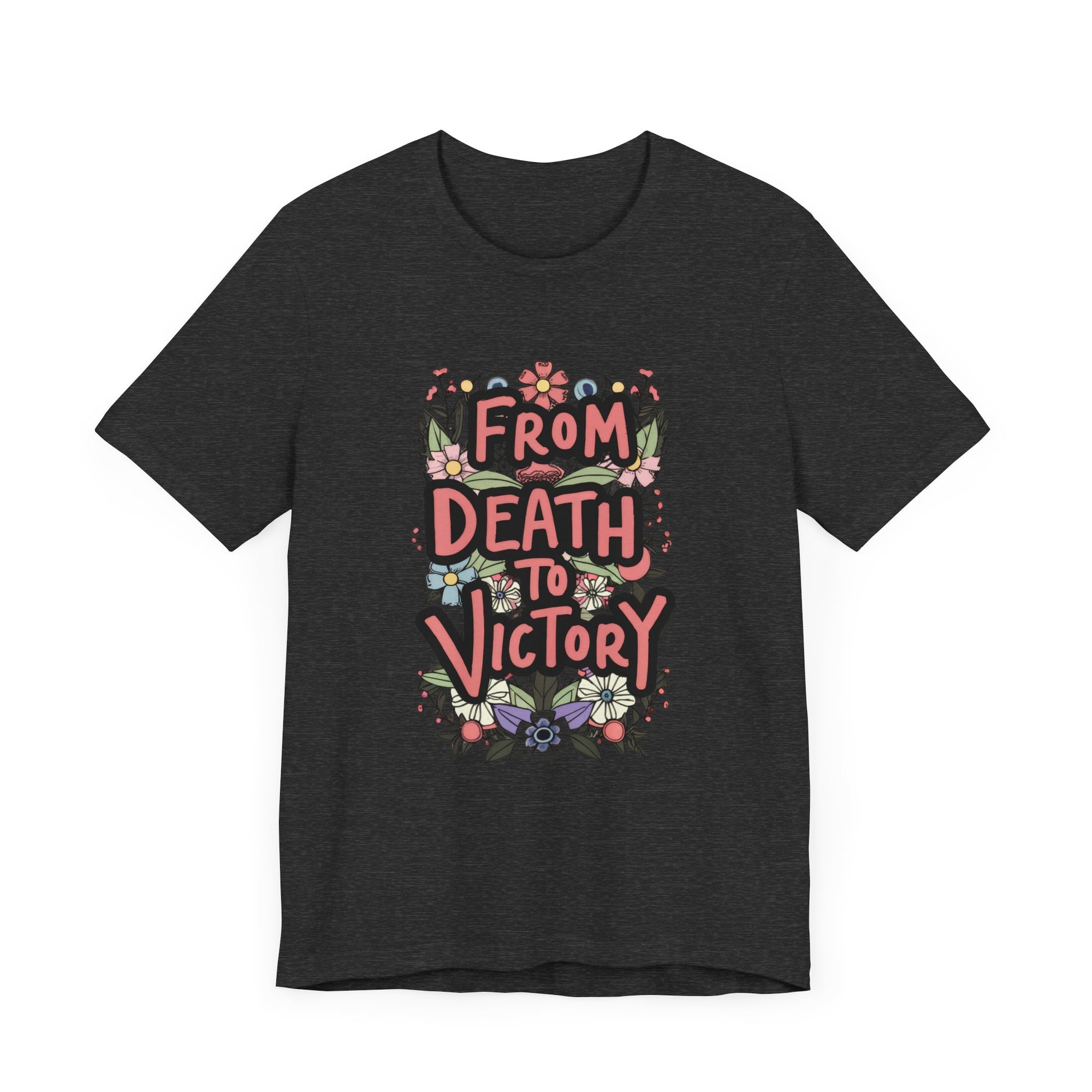 From Death To Victory Inspirational Tee