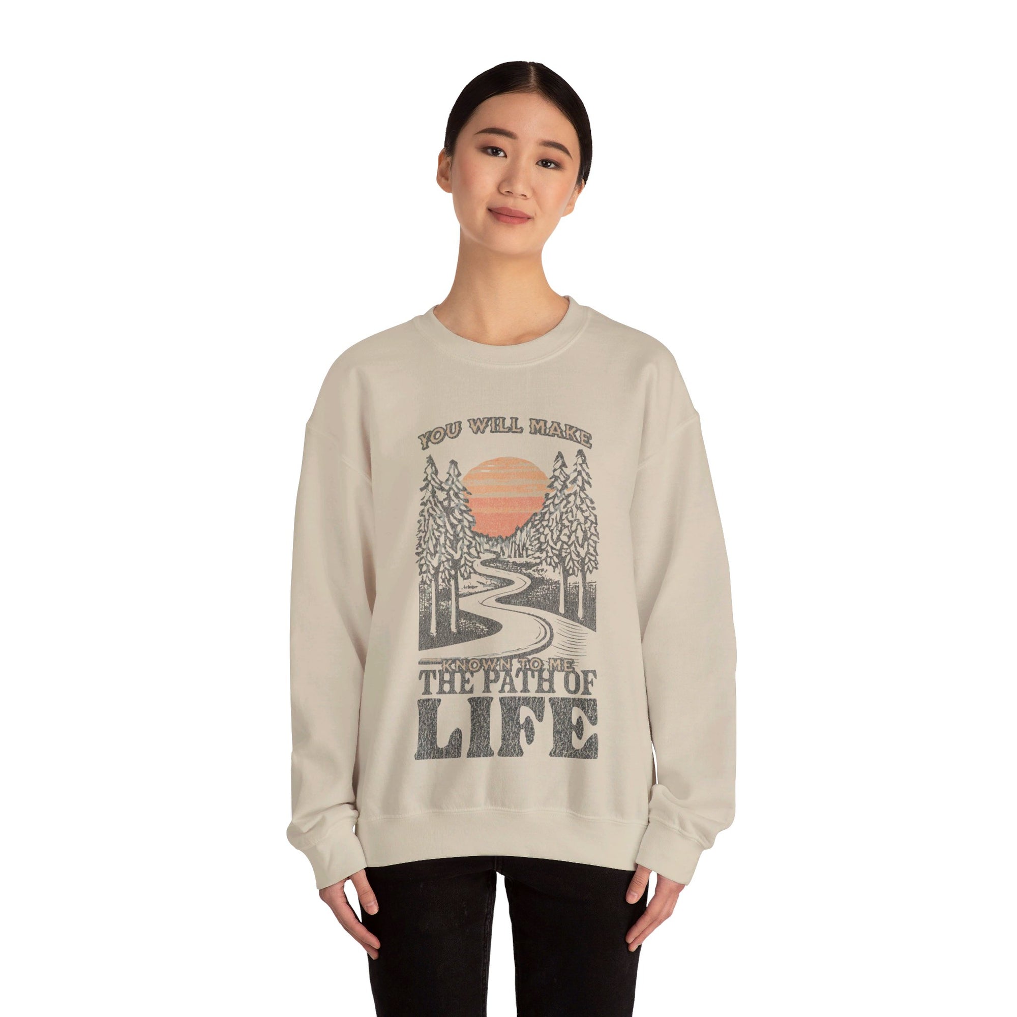 You will Make Known to me The Path of Life Sweatshirt