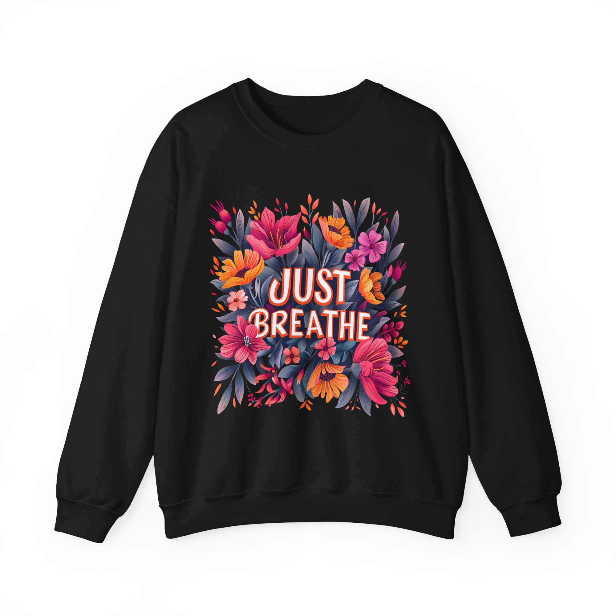 Flower Sweatshirt - Just Breathe - Women's Gift