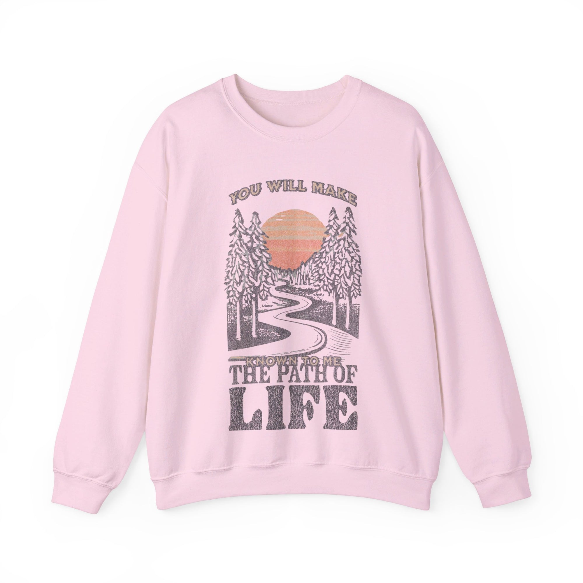 You will Make Known to me The Path of Life Sweatshirt