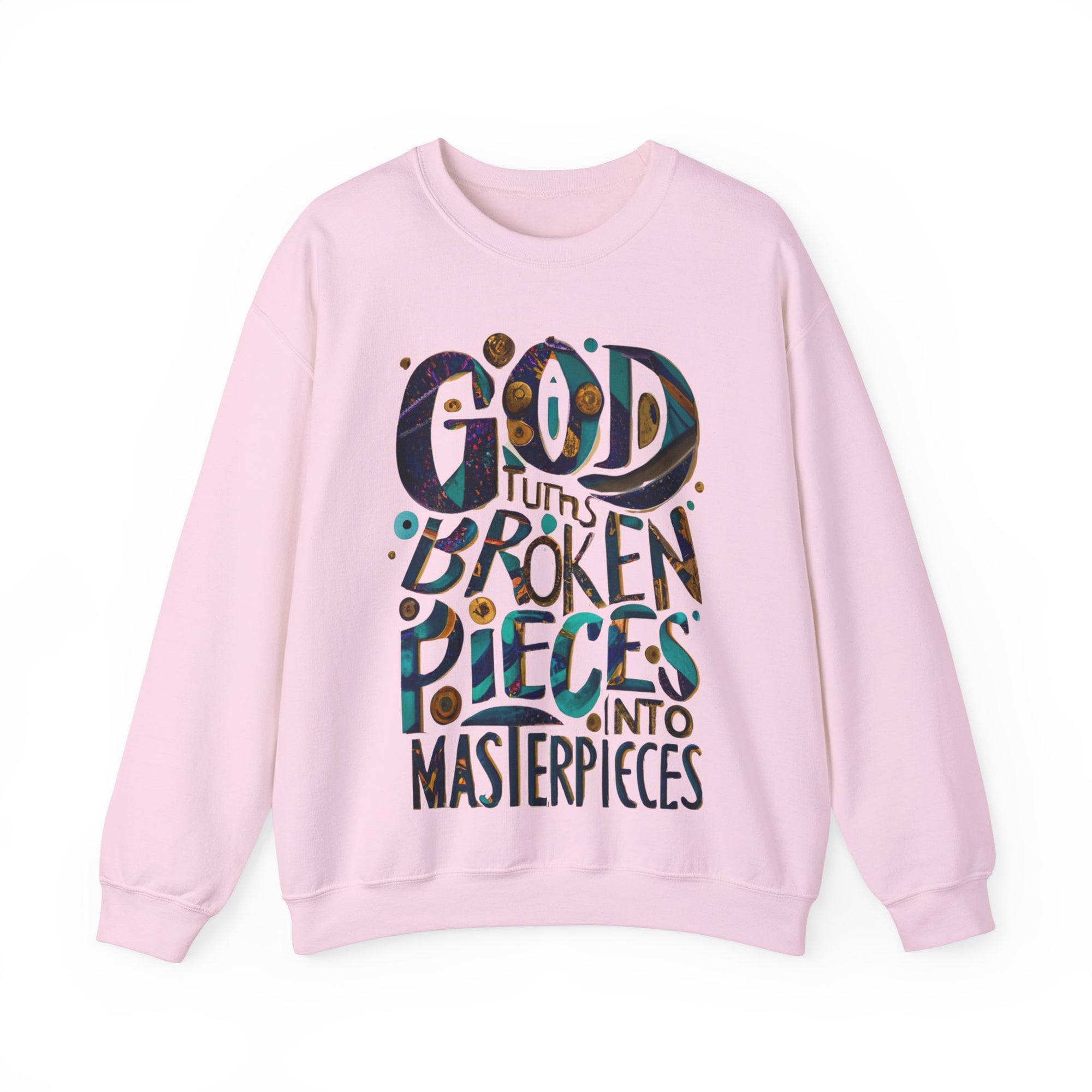 God Turns broken pieces into masterpieces  Sweatshirt