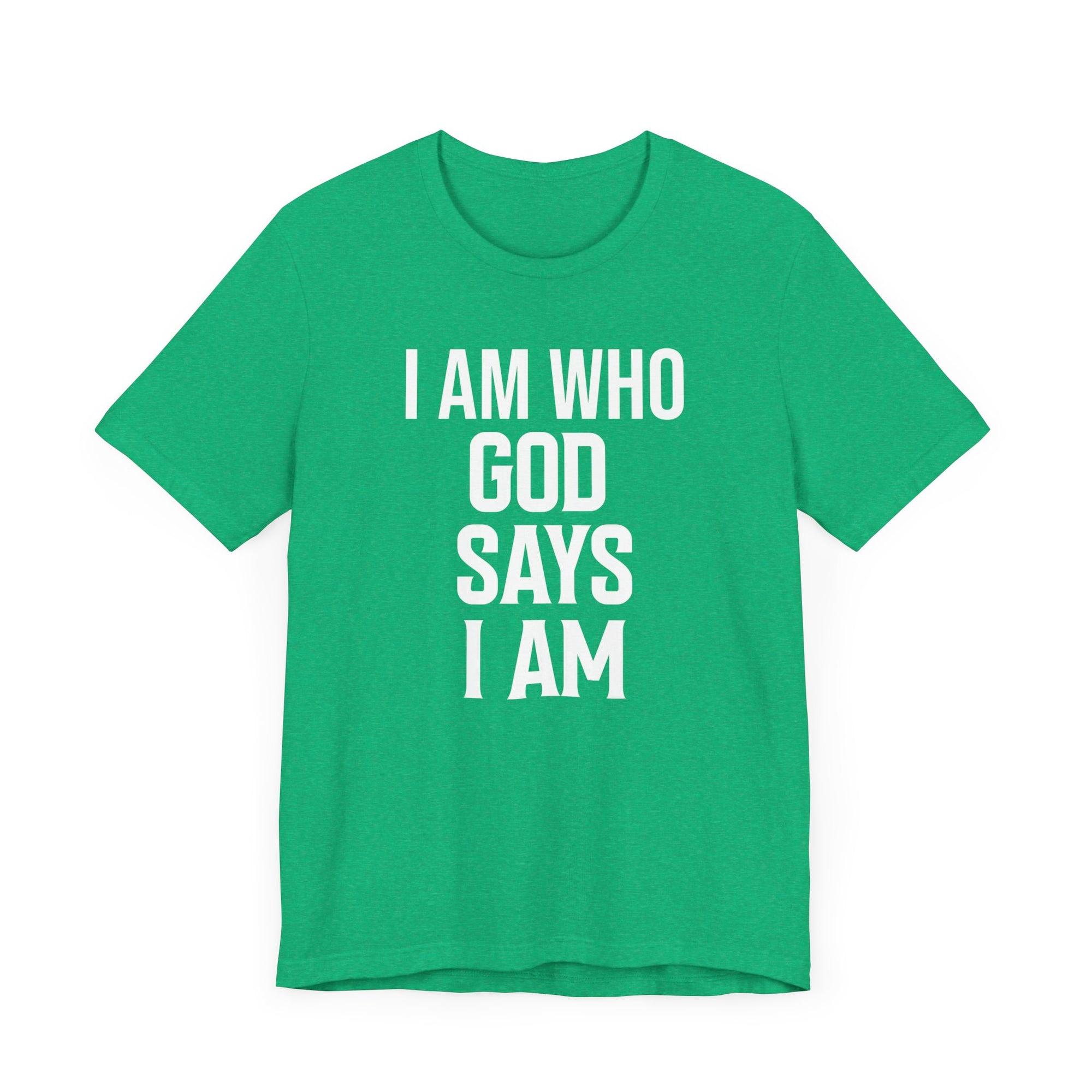 I Am Who God Says I Am Shirt