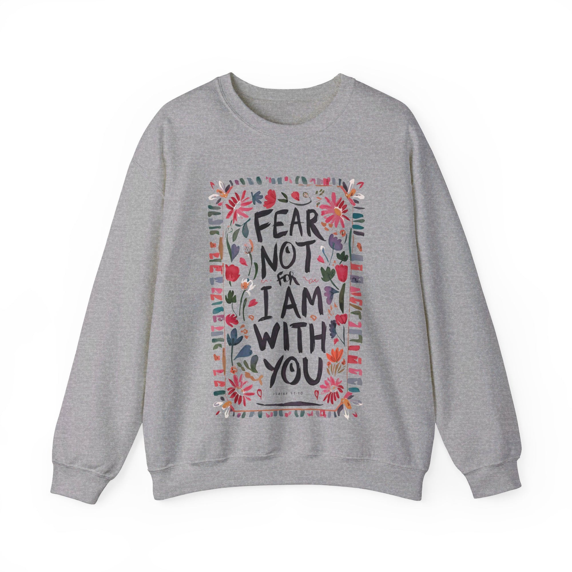 Fear Not For I Am With You Sweatshirt