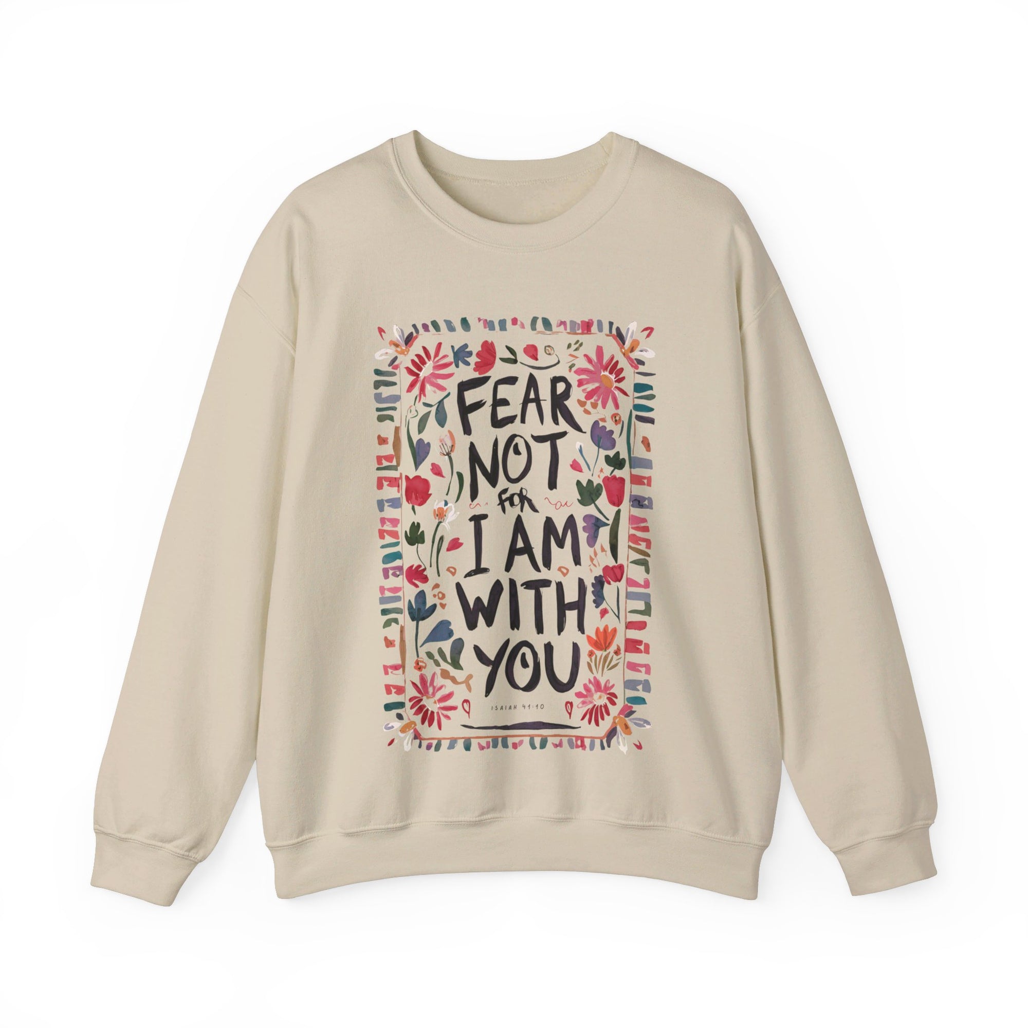 Fear Not For I Am With You Sweatshirt