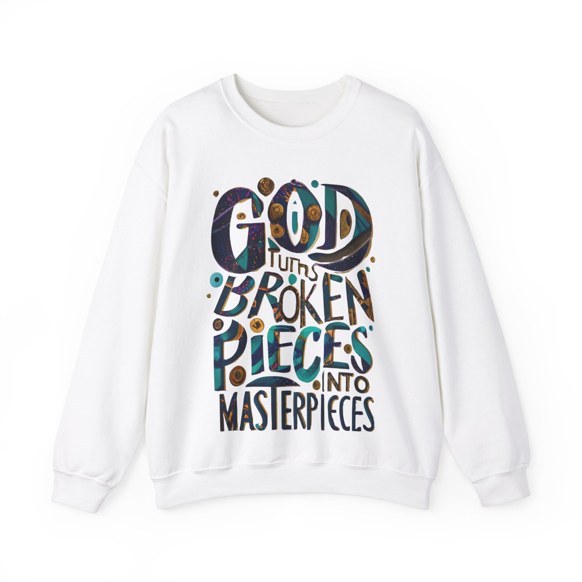 God Turns broken pieces into masterpieces  Sweatshirt