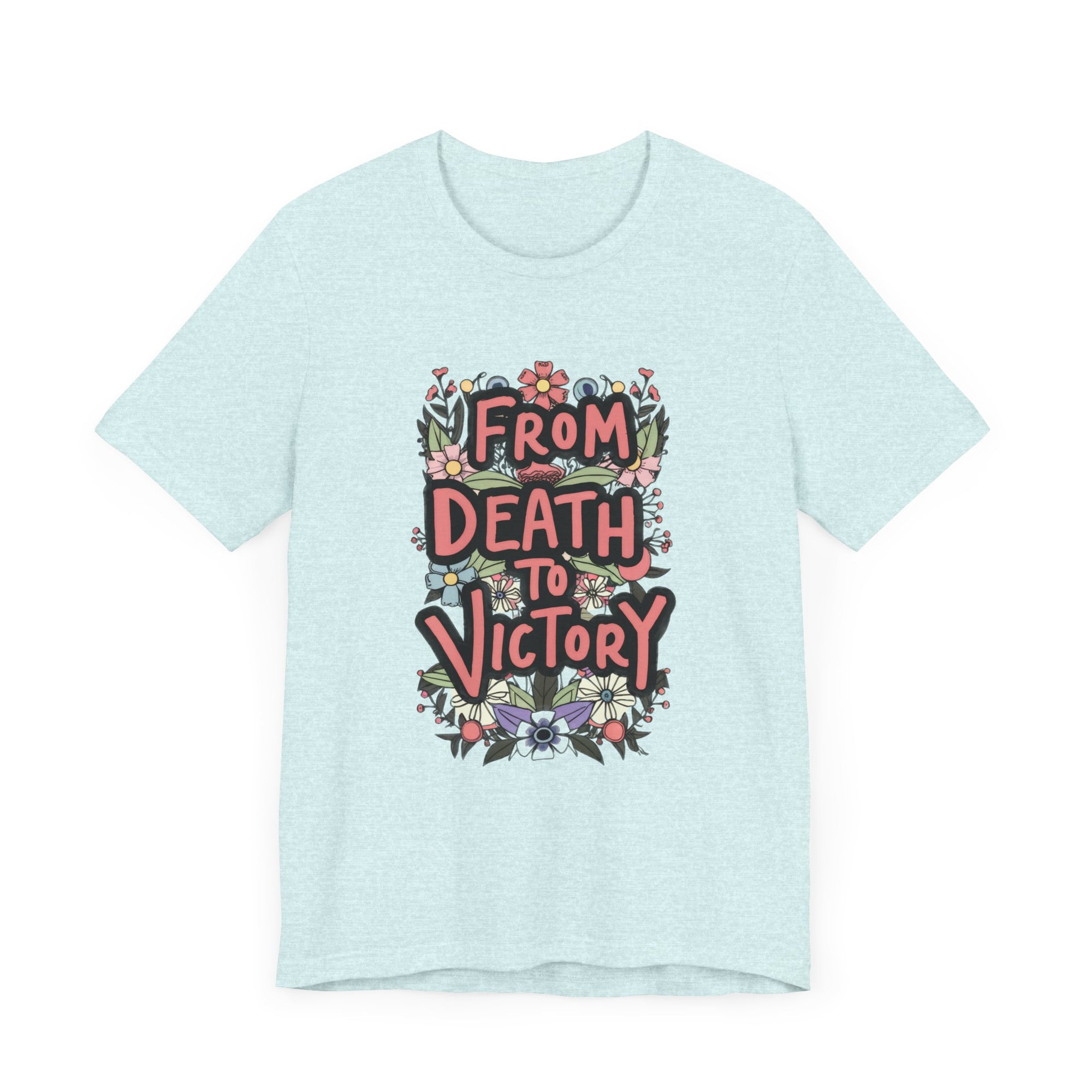 From Death To Victory Inspirational Tee