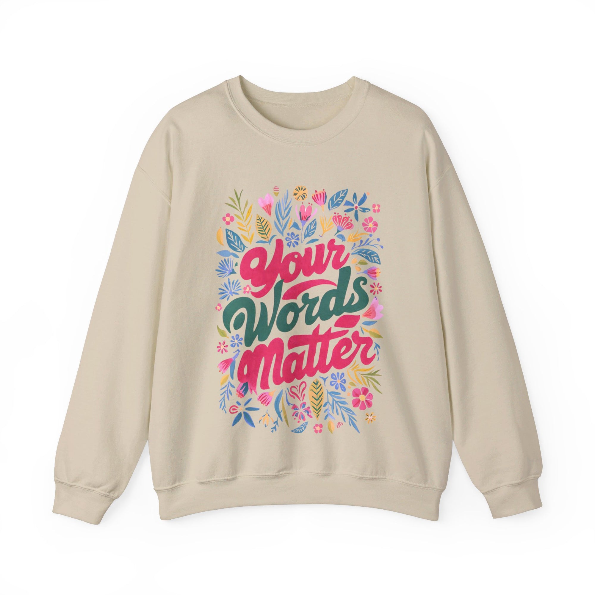 Your Words Matter Flower Sweatshirt