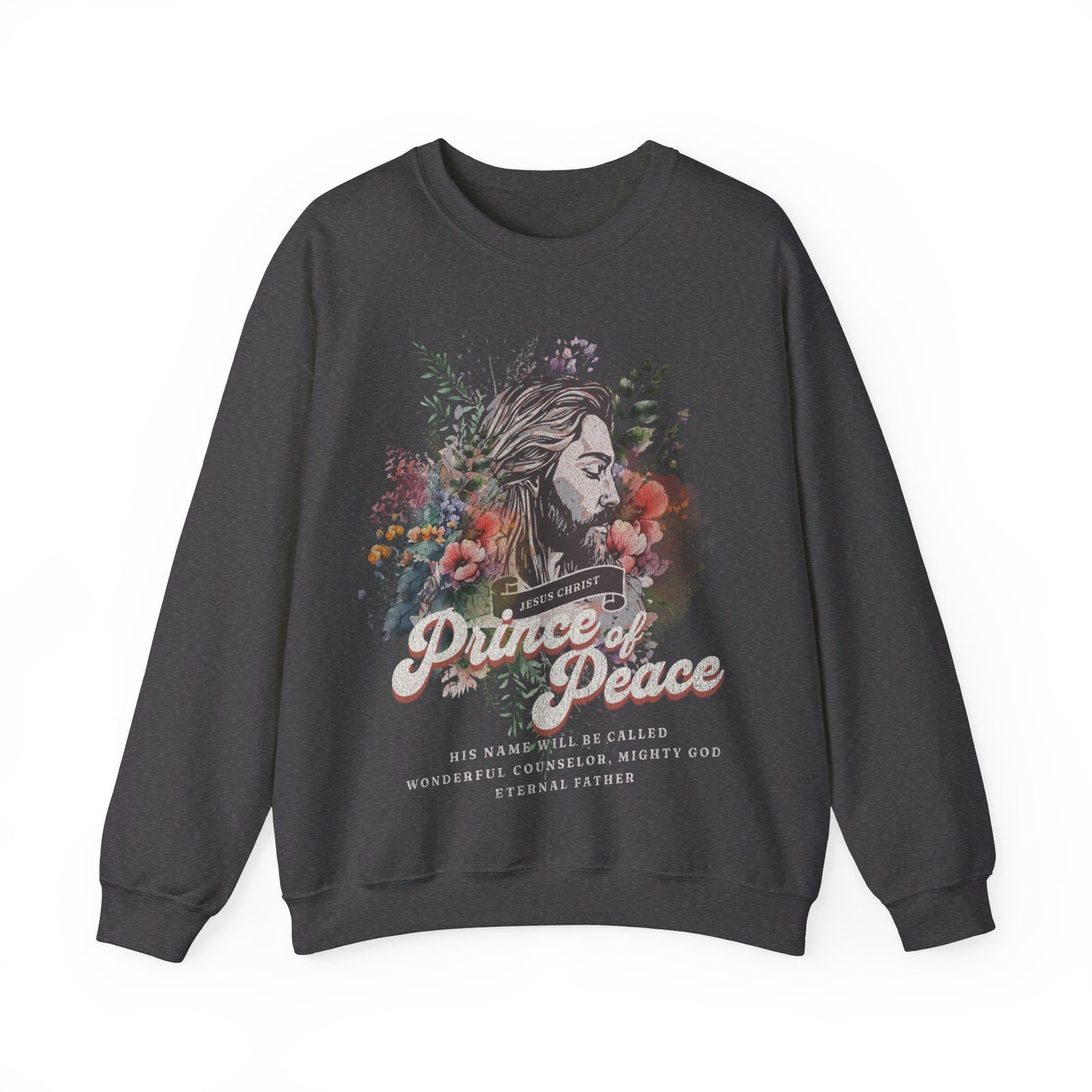 Jesus Christ Prince Of Peace Sweatshirt