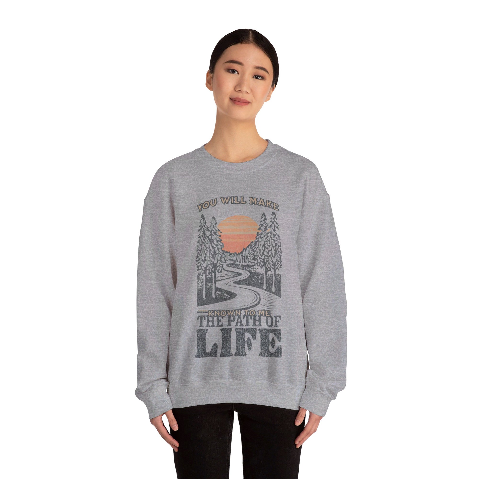 You will Make Known to me The Path of Life Sweatshirt