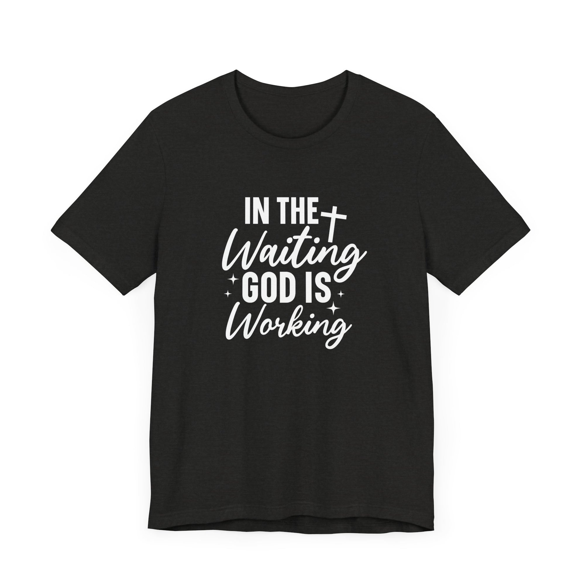 In The Waiting God Is Working Shirt