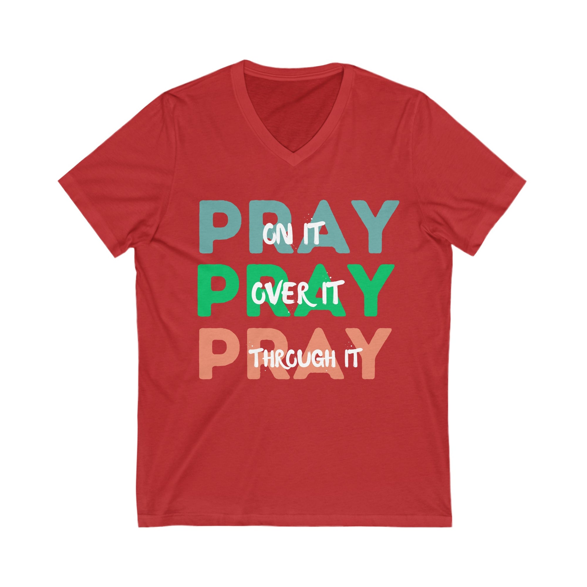 Pray On it Pray Over it Pray Through It V-Neck Shirt