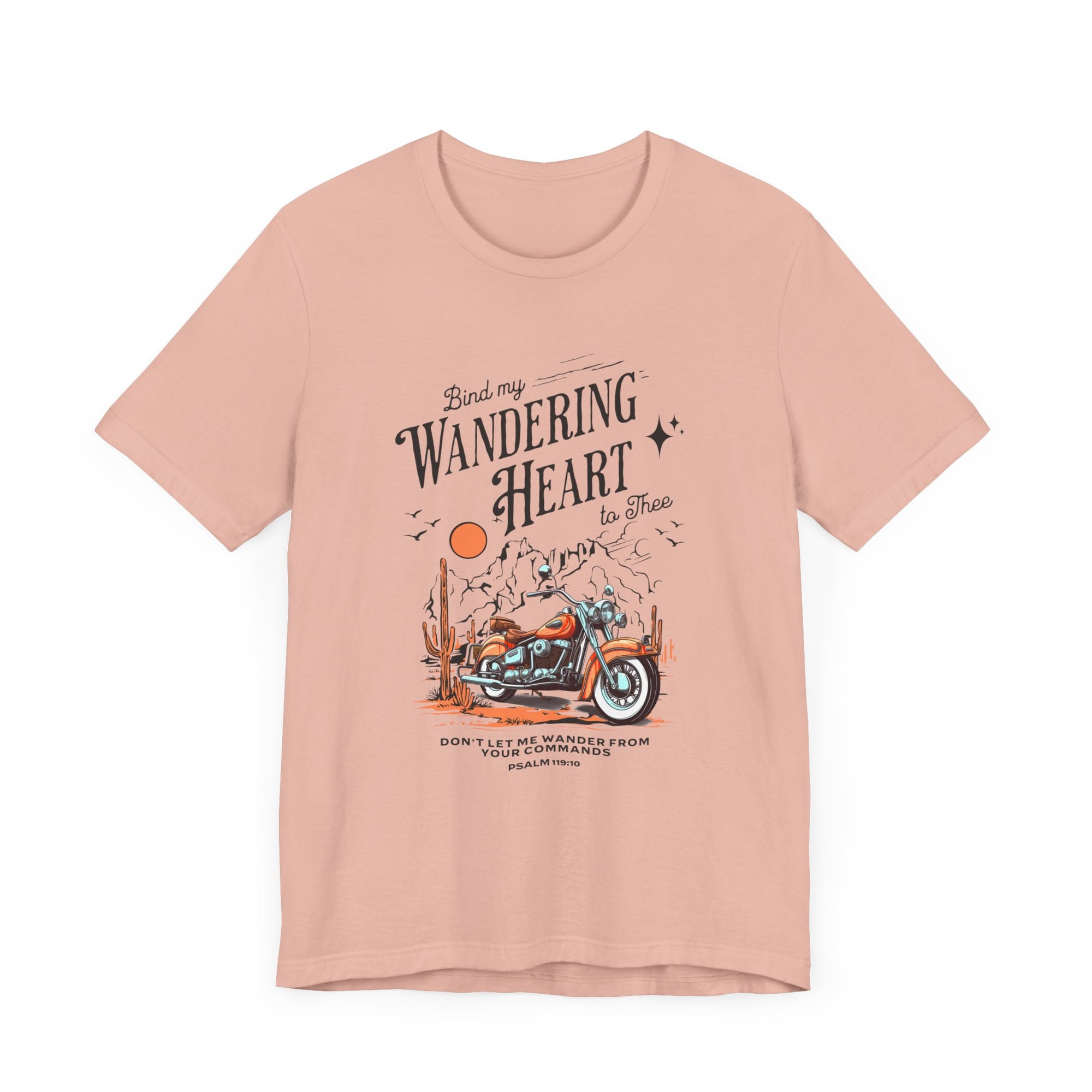 Bind My Wandering Heart To Thee Psalms 119:10 T-shirt