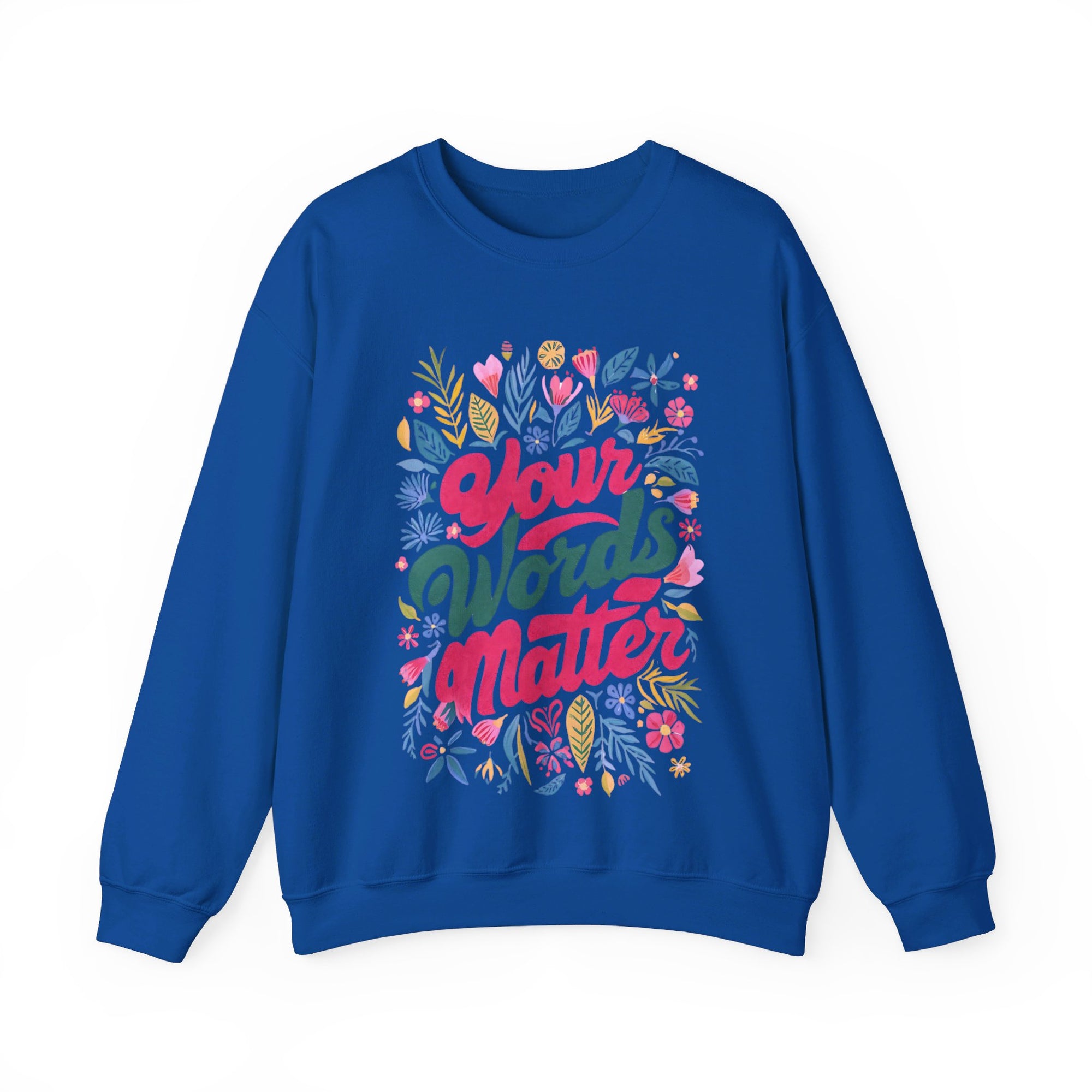 Your Words Matter Flower Sweatshirt