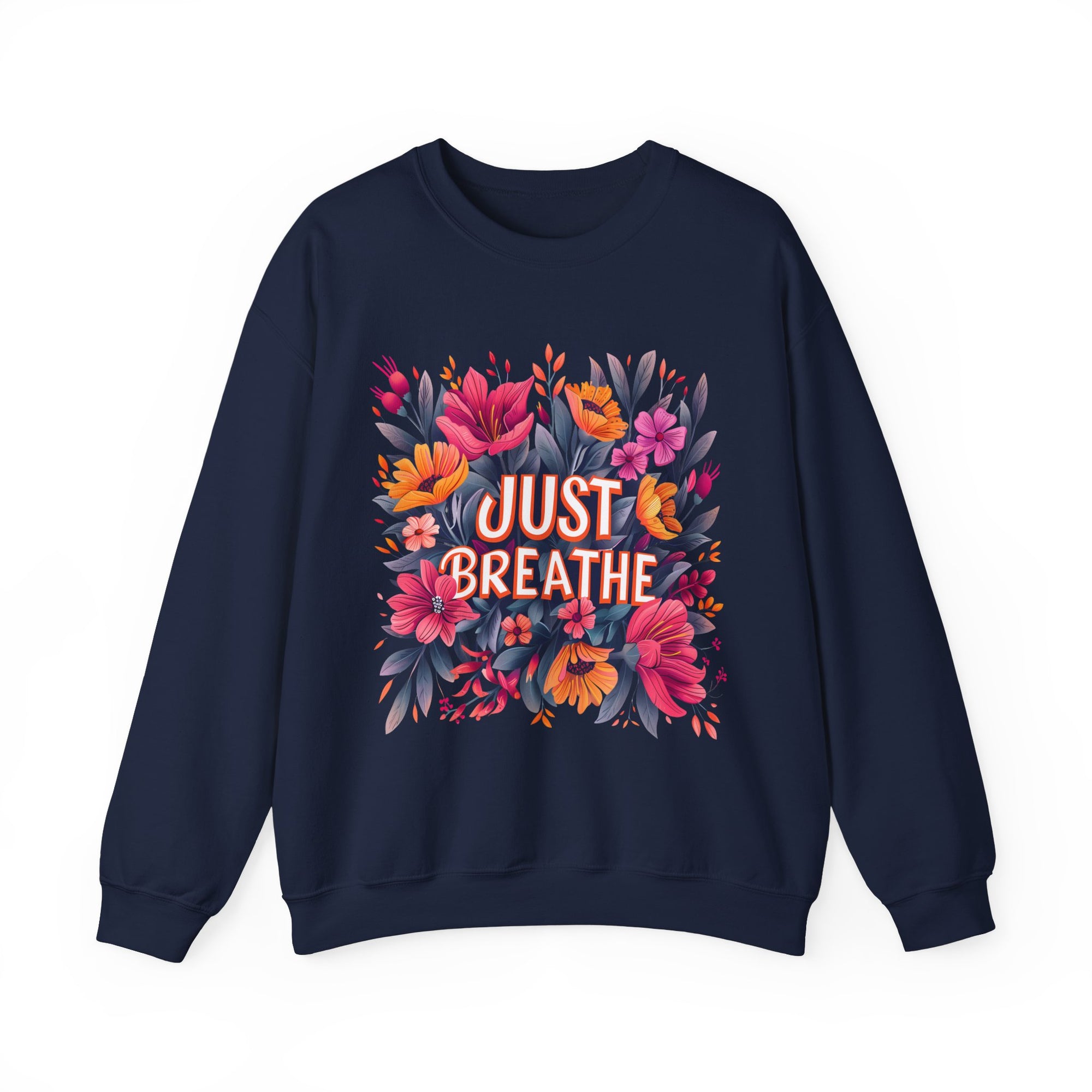 Flower Sweatshirt - Just Breathe - Women's Gift