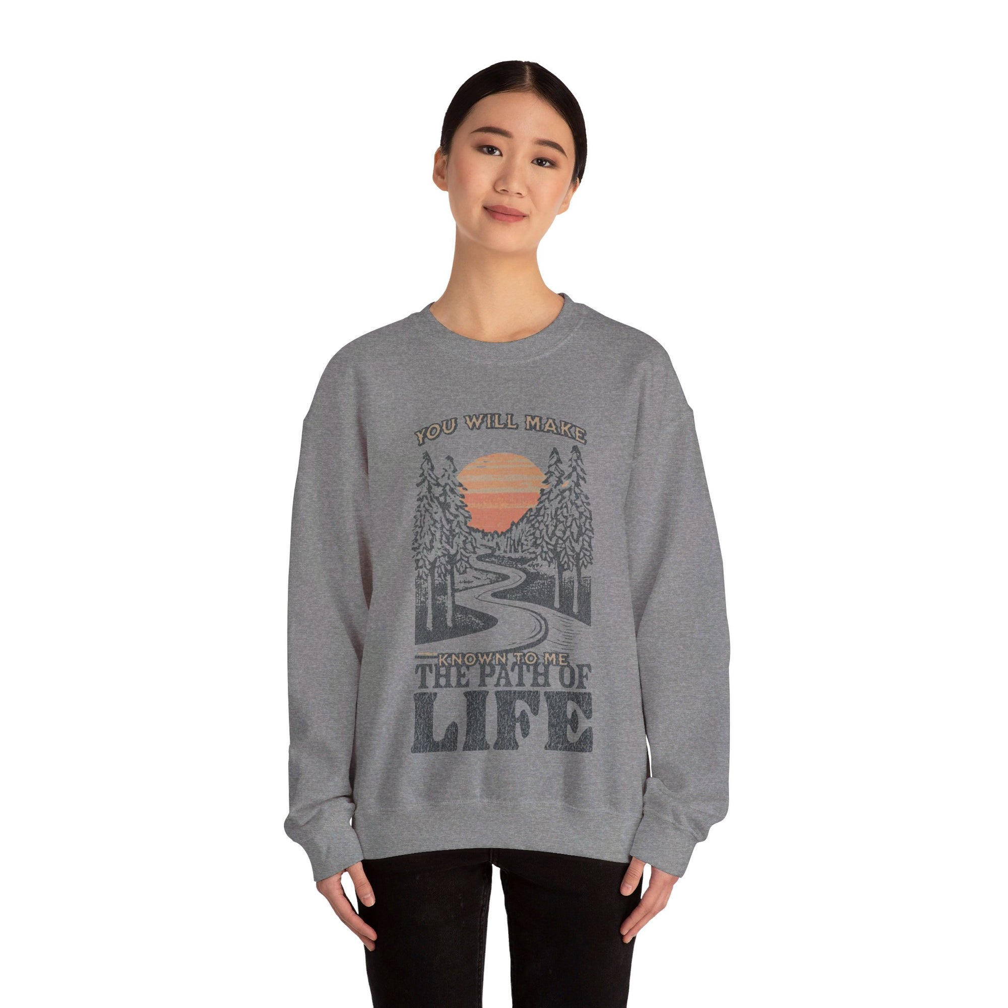 You will Make Known to me The Path of Life Sweatshirt