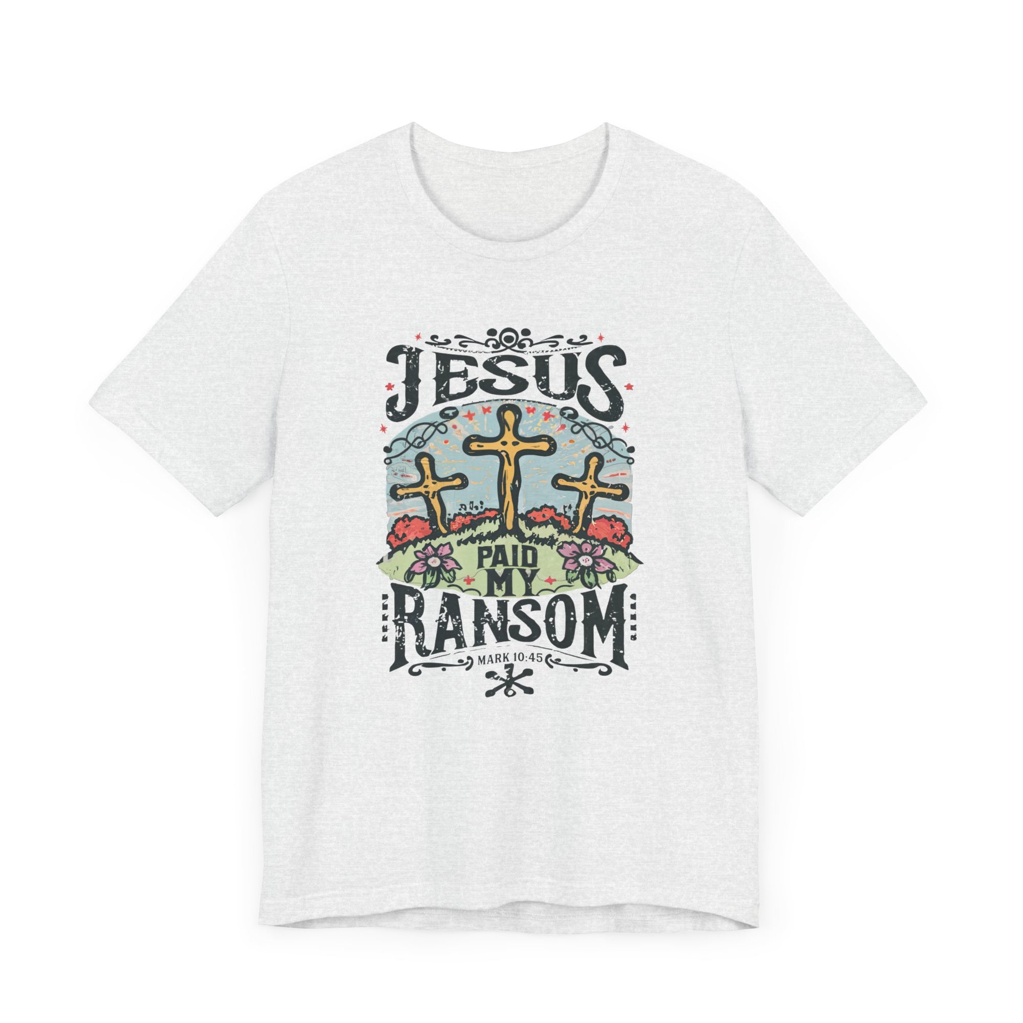 Jesus Paid My Ransom Bible Verse Tee