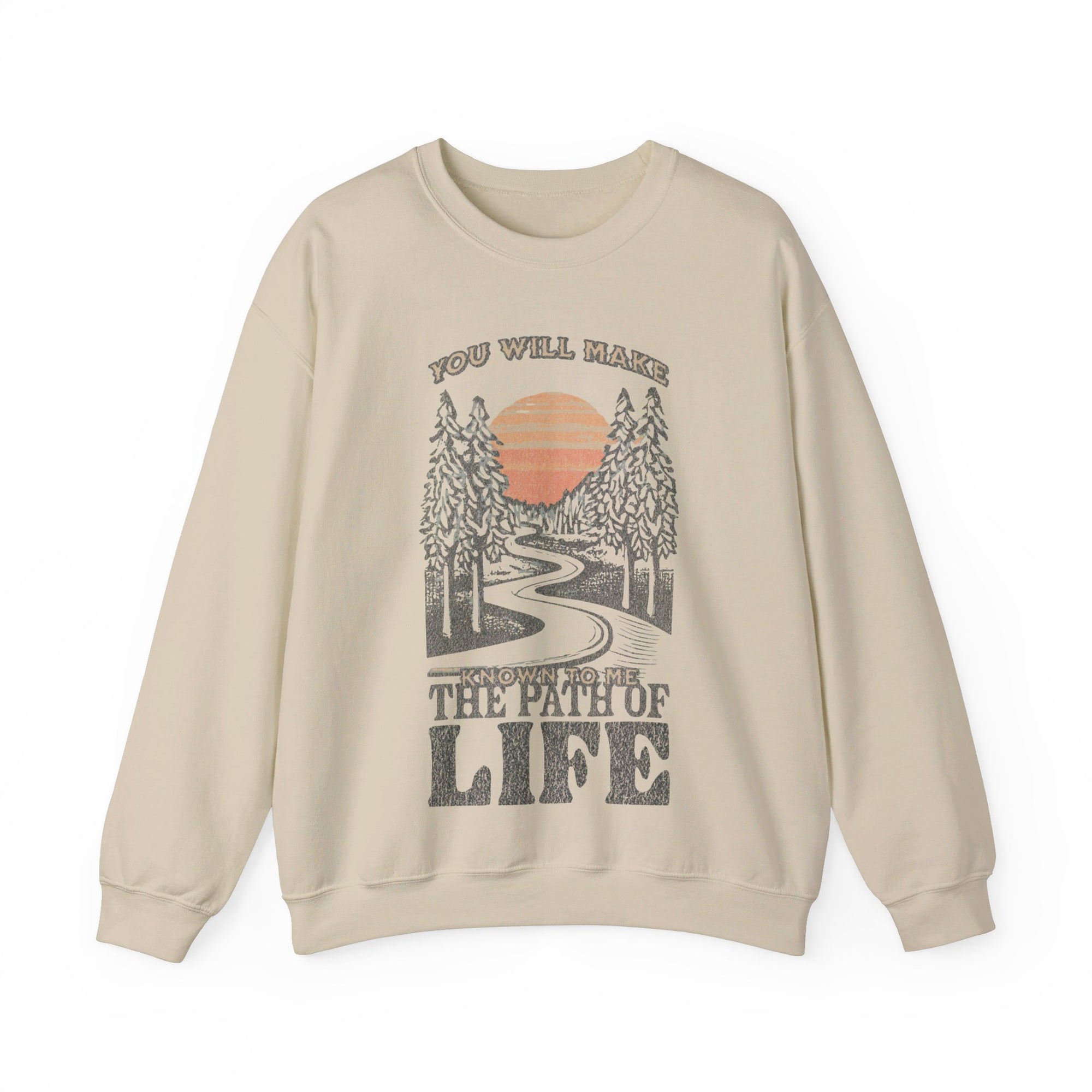 You will Make Known to me The Path of Life Sweatshirt