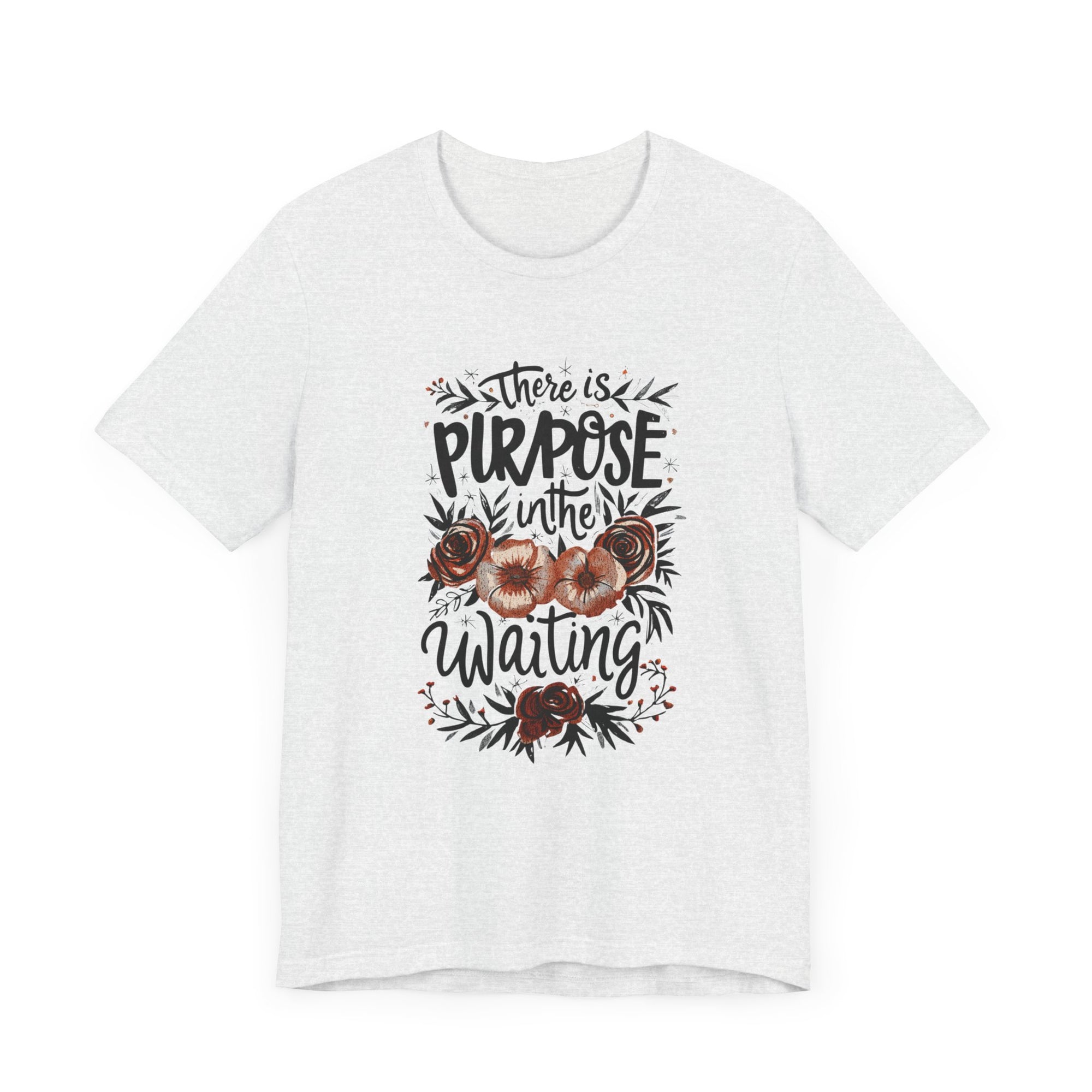 Purposeful Tee - There is Purpose In The Waiting Quote Shirt