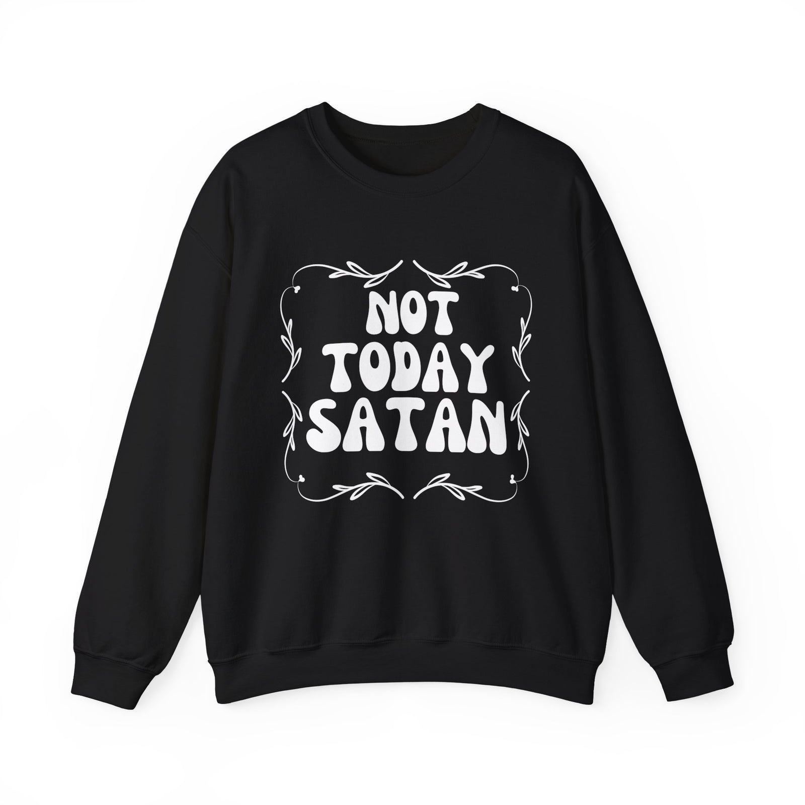 Not Today Satan Sweatshirt