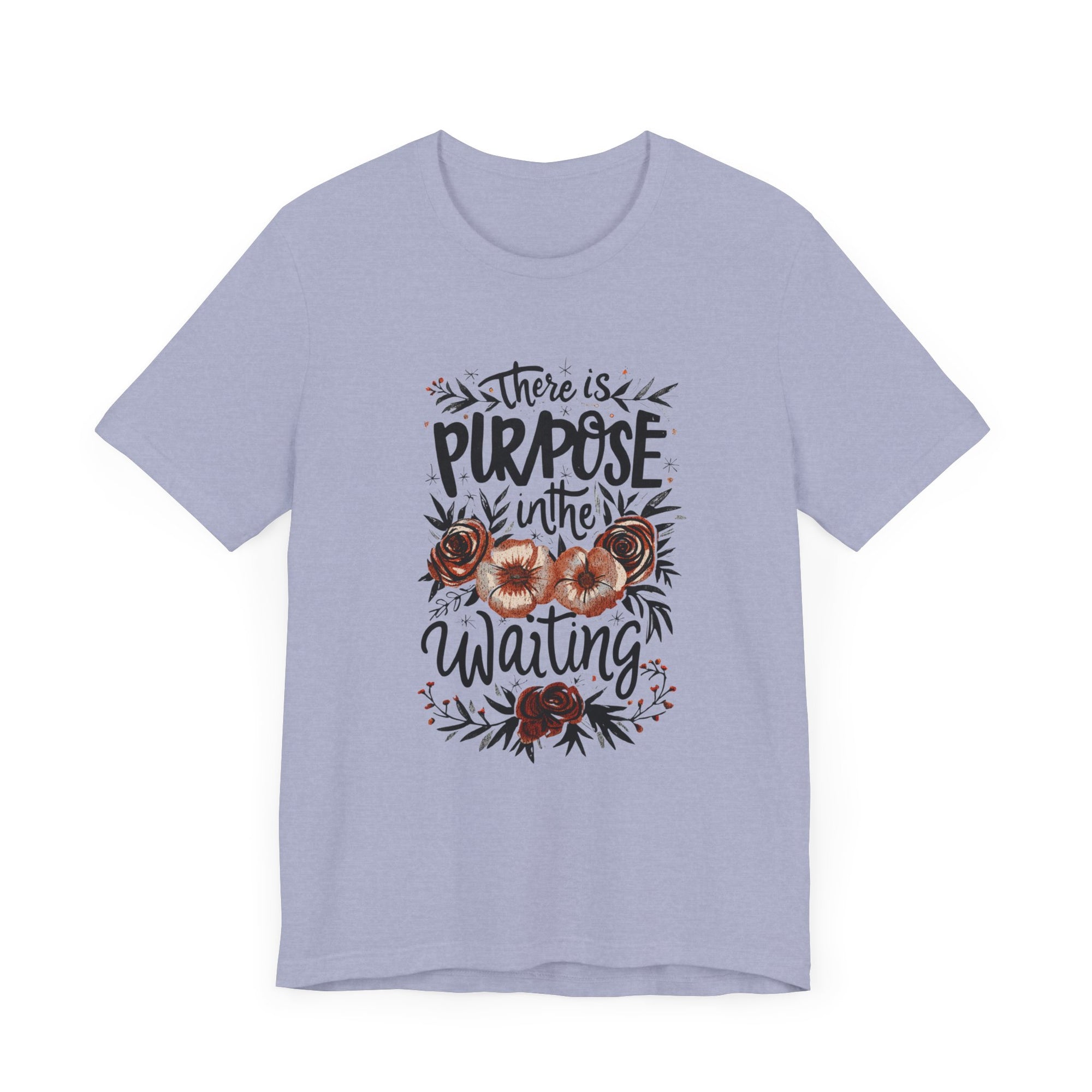 Purposeful Tee - There is Purpose In The Waiting Quote Shirt