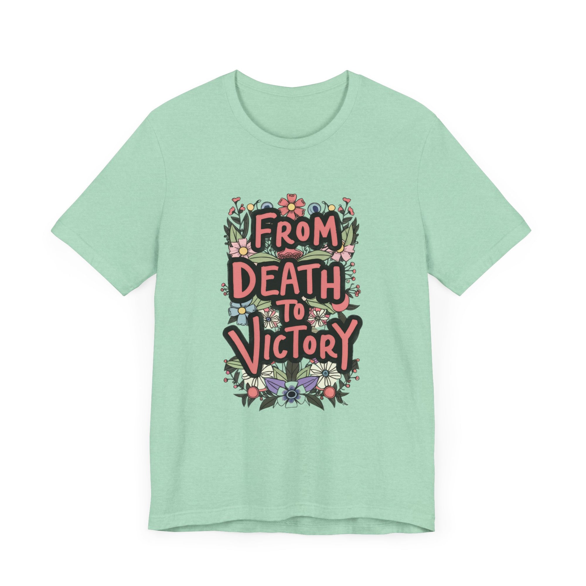 From Death To Victory Inspirational Tee