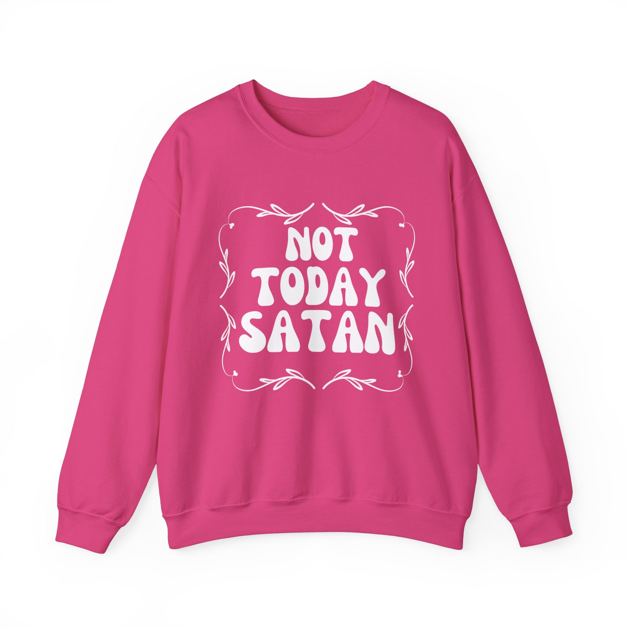 Not Today Satan Sweatshirt