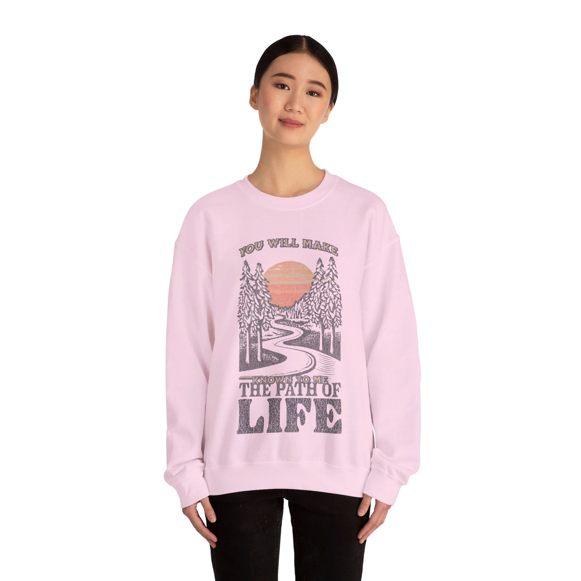 You will Make Known to me The Path of Life Sweatshirt