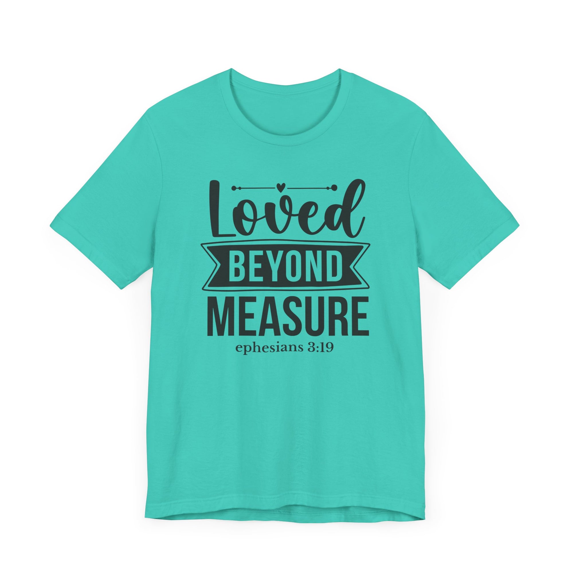 Loved Beyond Measure Bible Verse Shirt