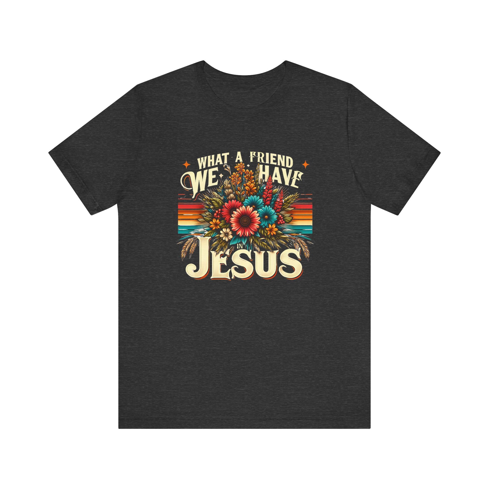 What a Friend We Have Jesus Flowers Shirt