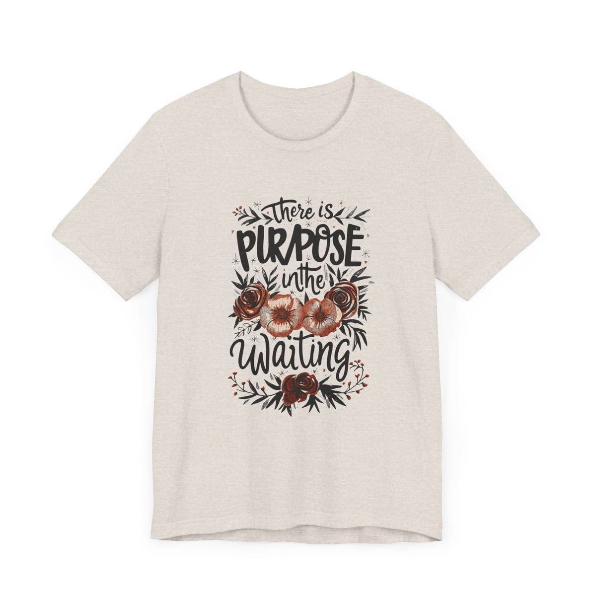 Purposeful Tee - There is Purpose In The Waiting Quote Shirt