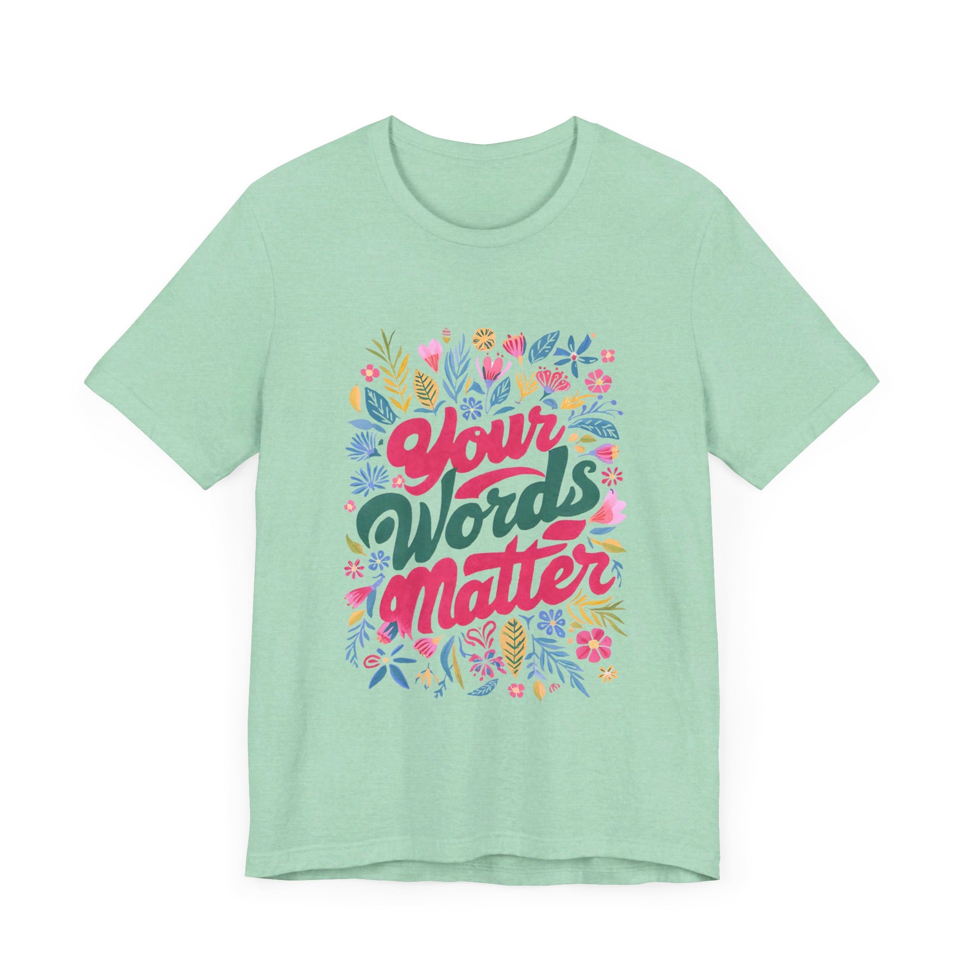 Your Words Matter Flower Teacher Shirt