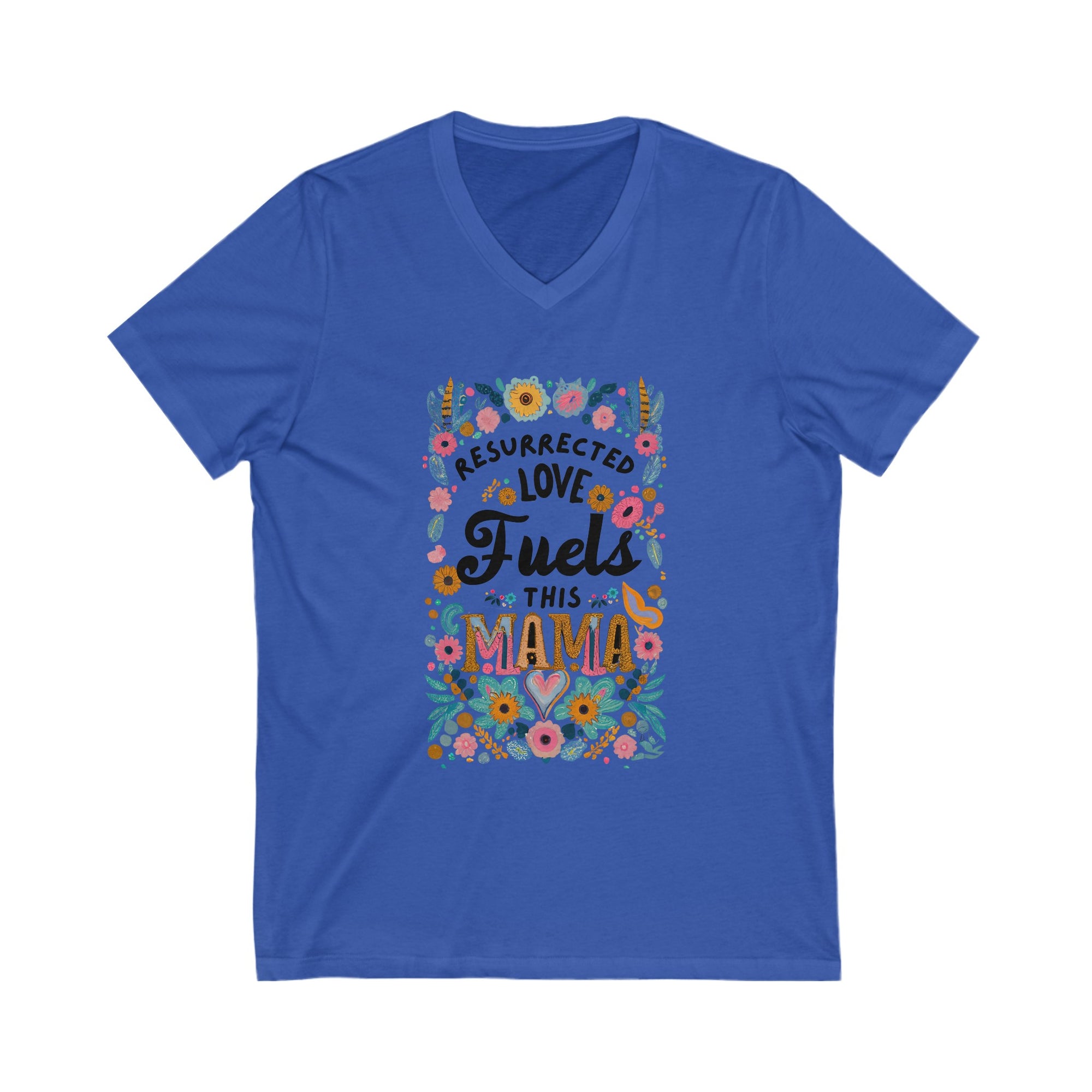 Resurrected Love Fuels This Mama T-shirt, Spiritual Women Tee