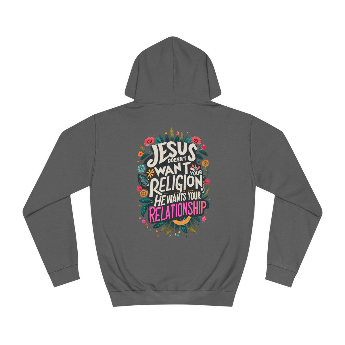 Jesus Doesn&#39;t Want Your Religion He wants Your Relationship Hoodies