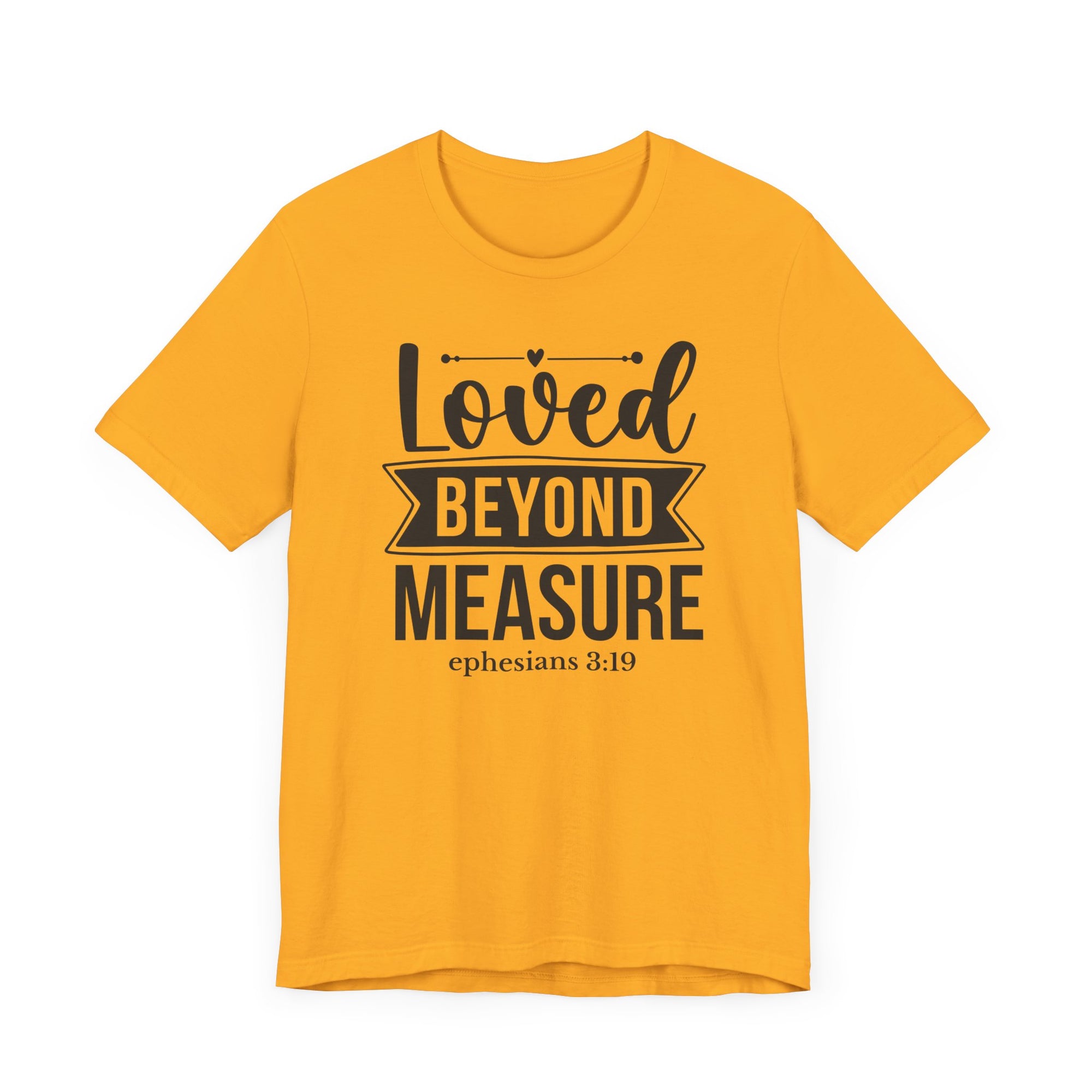 Loved Beyond Measure Bible Verse Shirt