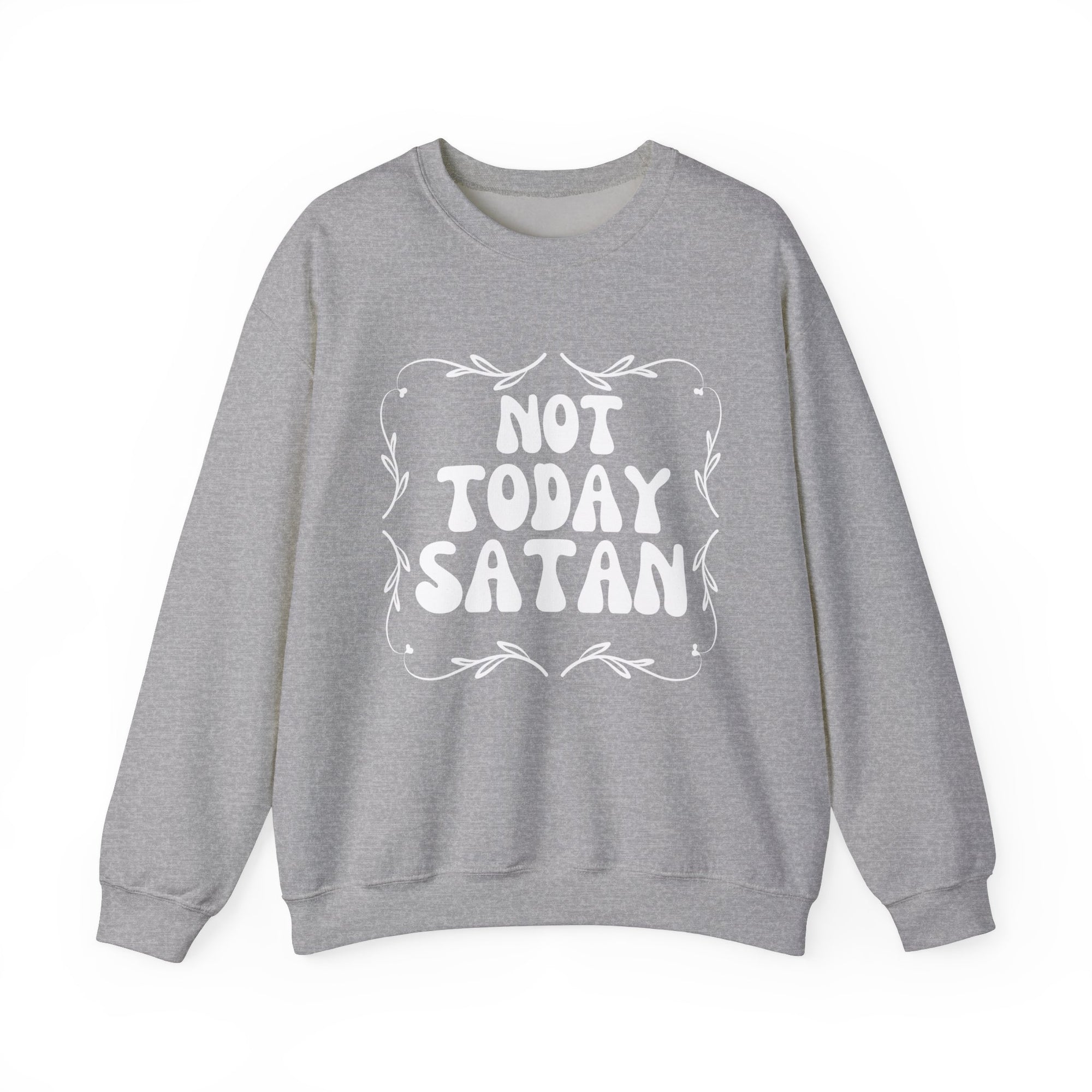 Not Today Satan Sweatshirt