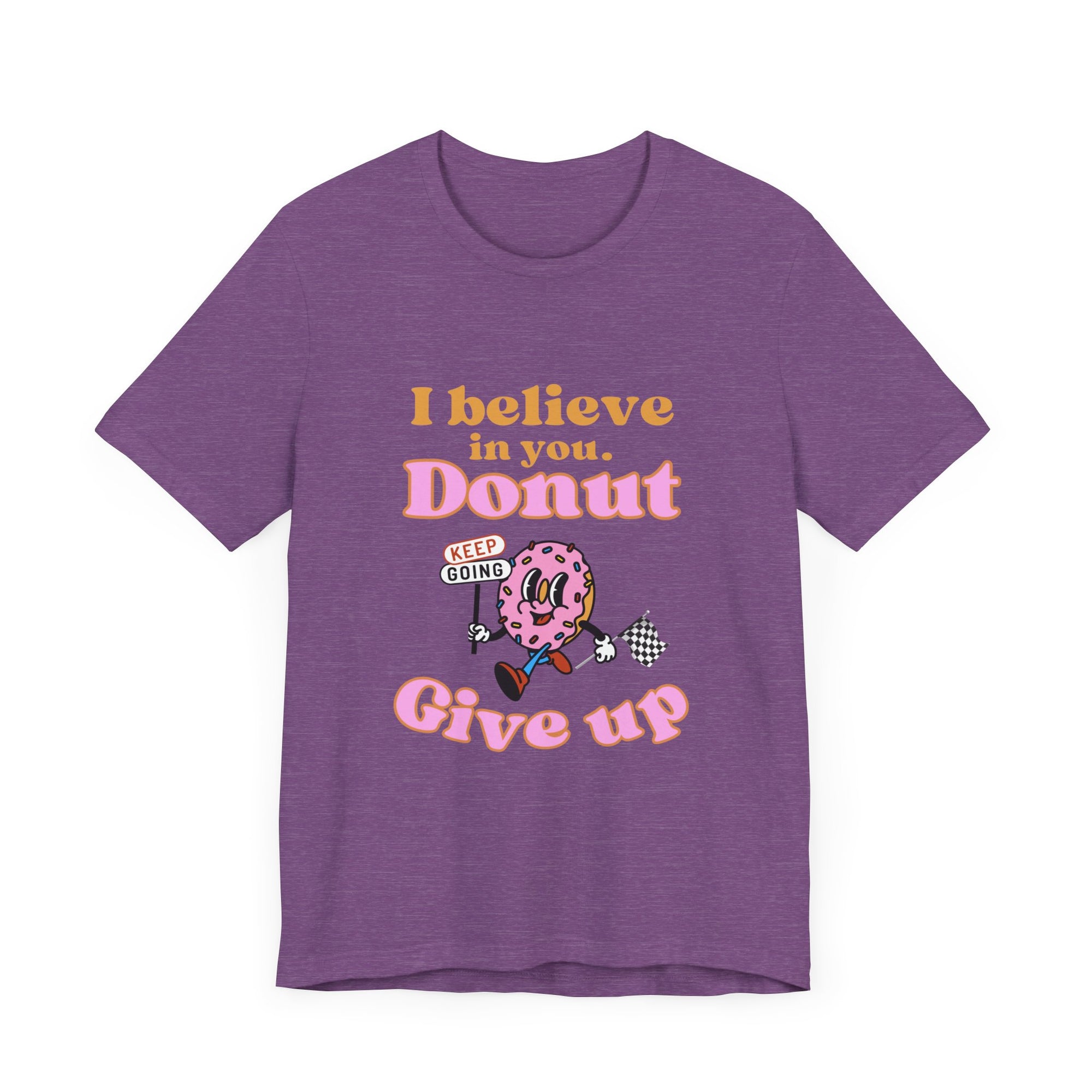 I Believe In You Donut Give up T-shirt