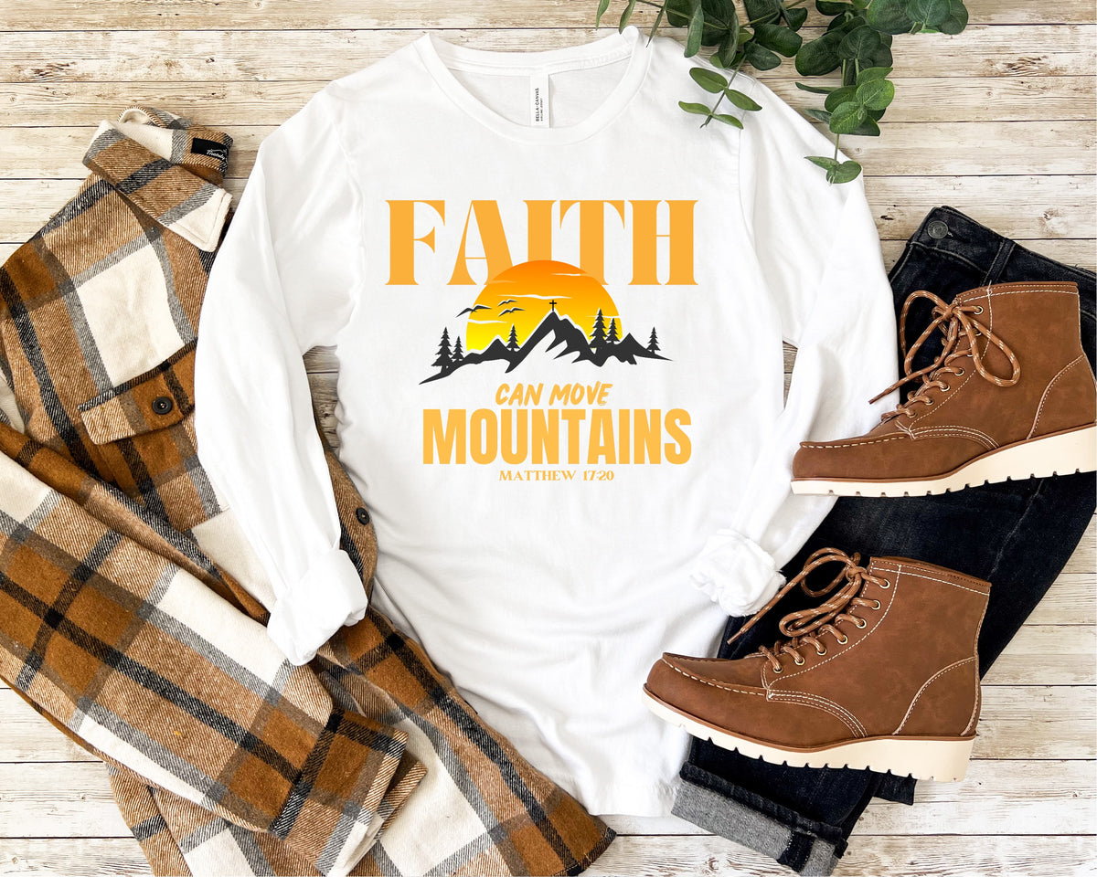 Faith Can Move Mountains Long Sleeve Shirt