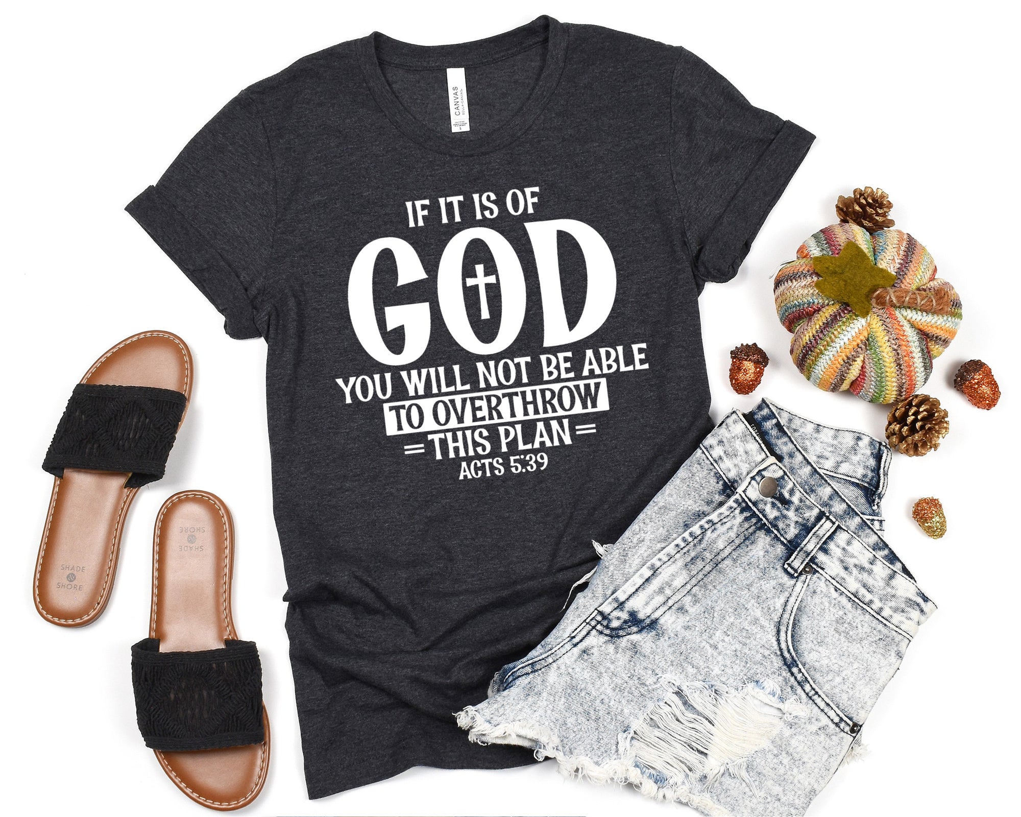 If It Is Of God You Will Not able To Overthrow this plan Bible Verse Shirt