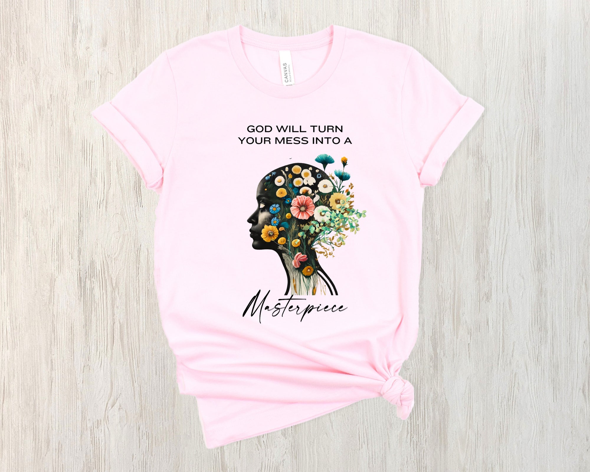 God Will Turn Your Mess Into A Masterpiece Shirt